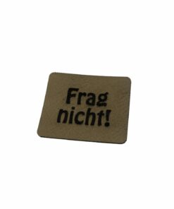 Kunstlederlabel Frag nicht!